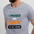 thumbnail image 2 of Greenyef Graphics I Paused My Game to Be Here Video Gamer Gift for Men Teenagers Gaming Funny Graphic T-Shirt Style-48 (Gray, Medium), 2 of 6