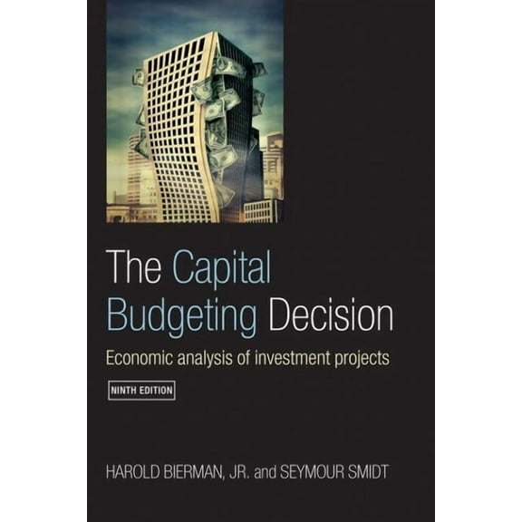 The Capital Budgeting Decision: Economic Analysis of Investment Projects, (Paperback)