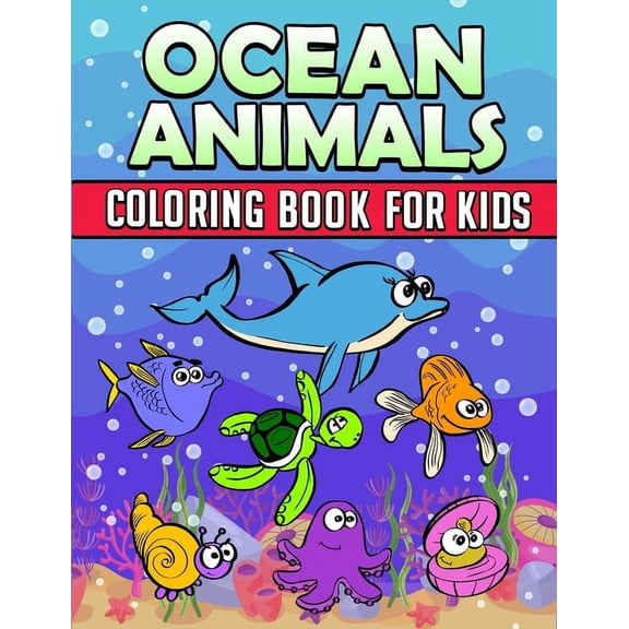 Ocean Animals Coloring Book: Ocean Coloring Book For Kids: Ocean Coloring Book For Kids Best Coloring Book For Boys and , (Paperback)