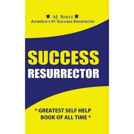 Success Resurrector : Greatest Self Help Book of All