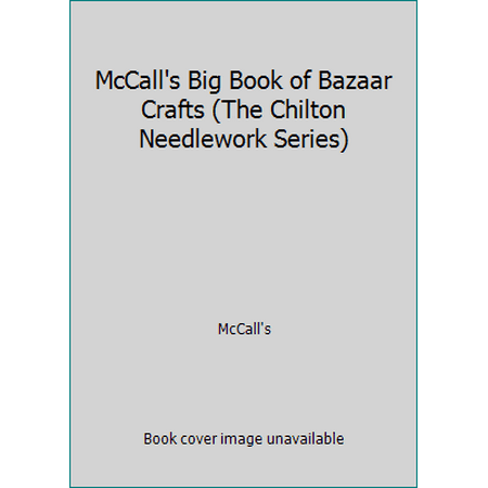 McCall's Big Book of Bazaar Crafts (The Chilton Needlework Series) [Paperback - Used]