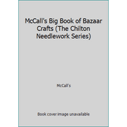 McCall's Big Book of Bazaar Crafts (The Chilton Needlework Series) [Paperback - Used]