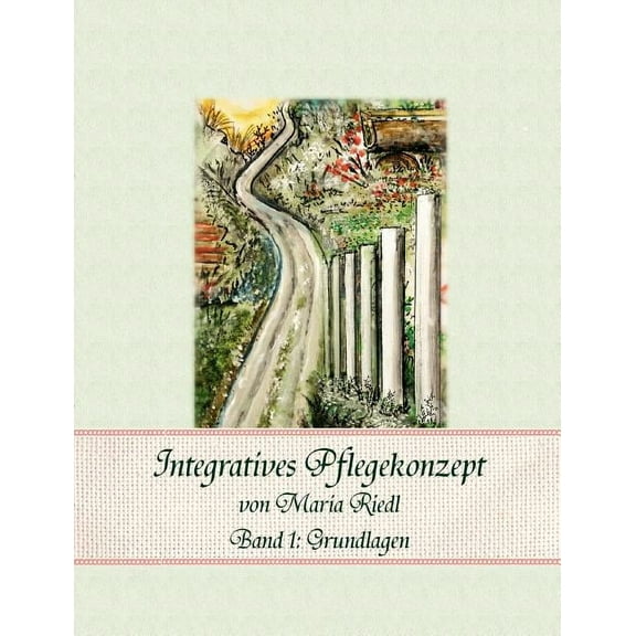 Integratives Pflegekonzept, Band 1: Grundlagen, (Paperback)