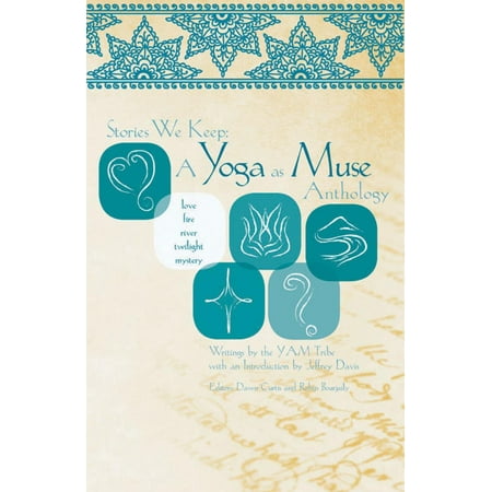 Stories We Keep A Yoga As Muse Anthology Ebook - 