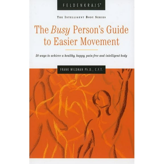 The Busy Person's Guide to Easier Movement (Paperback)