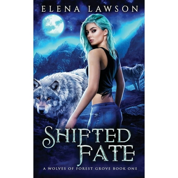 The Wolves of Forest Grove Shifted Fate, Book 1, (Paperback)