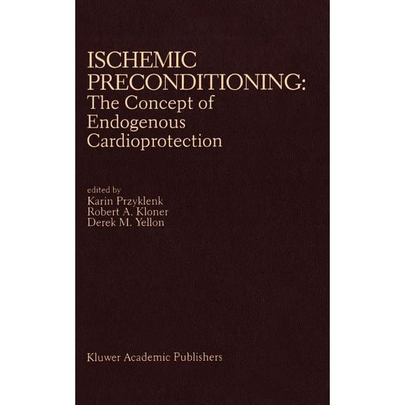 Developments in Cardiovascular Medicine Ischemic Preconditioning: The Concept of Endogenous Cardioprotection, Book 148, (Hardcover)