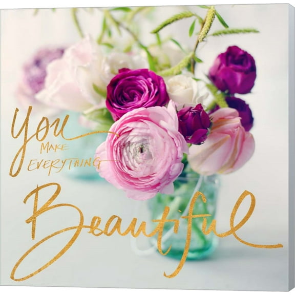 You Make Everything Beautiful by Sarah Gardner, Canvas Wall Art