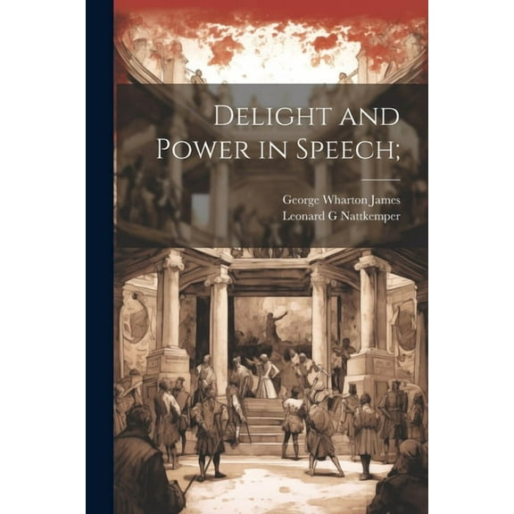 Delight and Power in Speech; (Paperback)