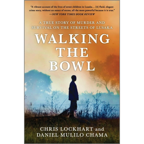 Walking the Bowl: A True Story of Murder and Survival on the Streets of Lusaka, (Paperback)