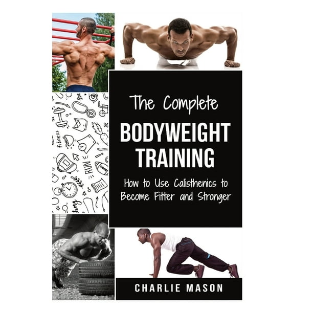 The Complete Bodyweight Training (bodyweight strength training anatomy