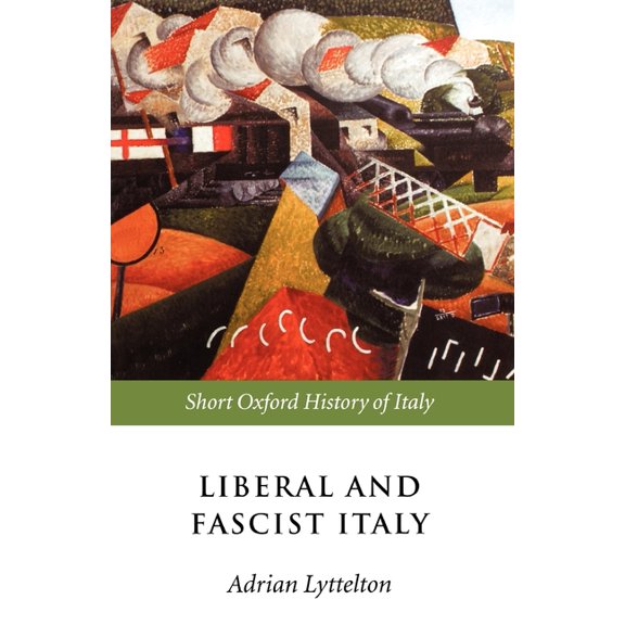 Short Oxford History of Italy Liberal and Fascist Italy: 1900-1945, (Paperback)