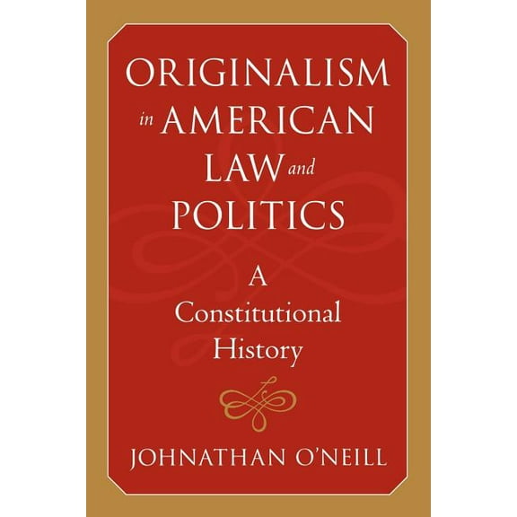 The Johns Hopkins Constitutional Thought Originalism in American Law and Politics, (Paperback)