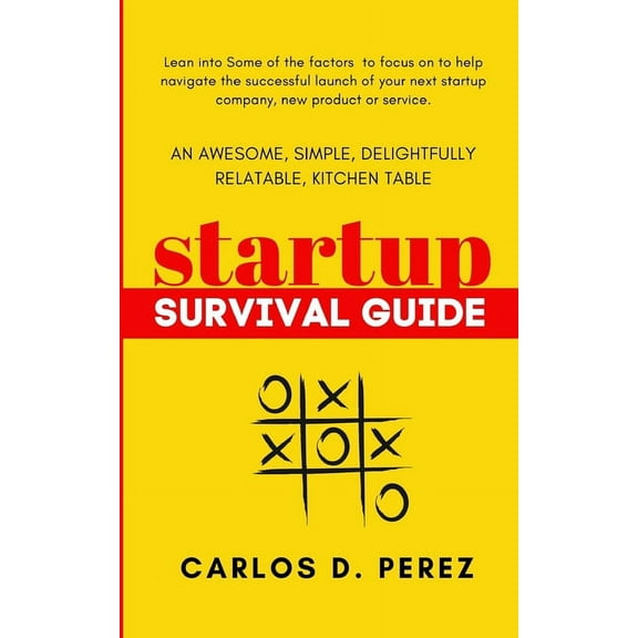 An Awesome, Simple, Delightfully Relatable, Kitchen Table Startup Survival Guide (Paperback)