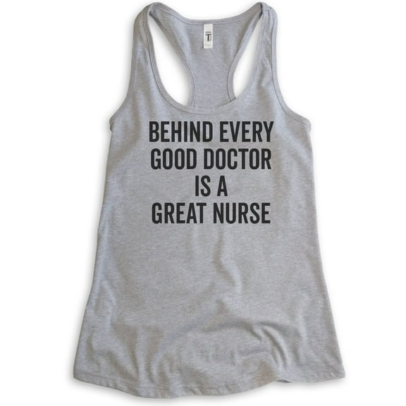 Behind Every Good Doctor Is A Great Nurse Tank Top, Ladies Racerback Tank Top, Nurse Tank, Nursing Tank, Heather Gray, X-Large