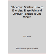 Angle View: 60-Second Shiatzu: How to Energize, Erase Pain and Conquer Tension in One Minute [Paperback - Used]