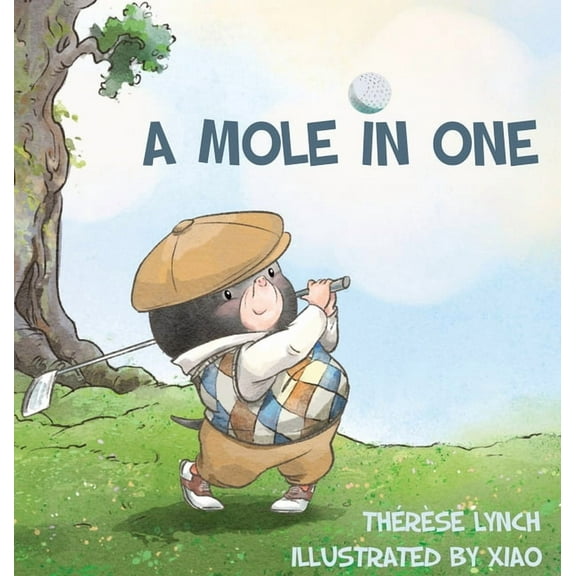 A Mole in One: How a little hero found his place in the world of golf., (Hardcover)