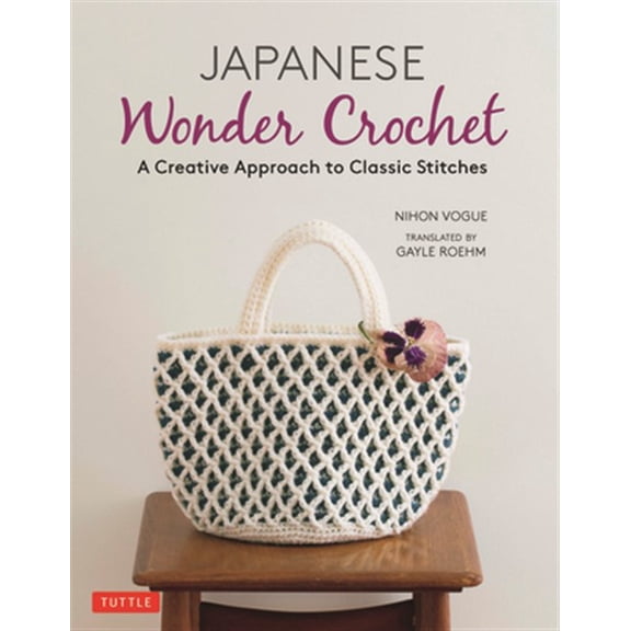 Pre-Owned Japanese Wonder Crochet: A Creative Approach to Classic Stitches (Paperback) 480531527X 9784805315279