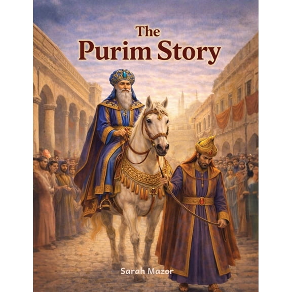 Jewish Holiday Books for Children The Purim Story: Heroes, Villains, and an Upside-Down Miracle, Book 6, (Paperback)