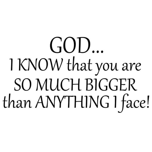 VWAQ God I Know That You Are So Much Bigger Than Anything I Face Inspirational Christian Wall Decal VWAQ-8743