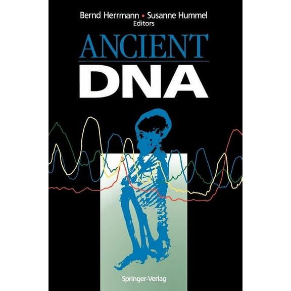 Ancient DNA: Recovery and Analysis of Genetic Material from Paleontological, Archaeological, Museum, Medical, and Forens, (Paperback)