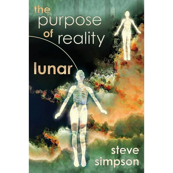 The Purpose of Reality The Purpose of Reality: Lunar, Book 2, (Paperback)