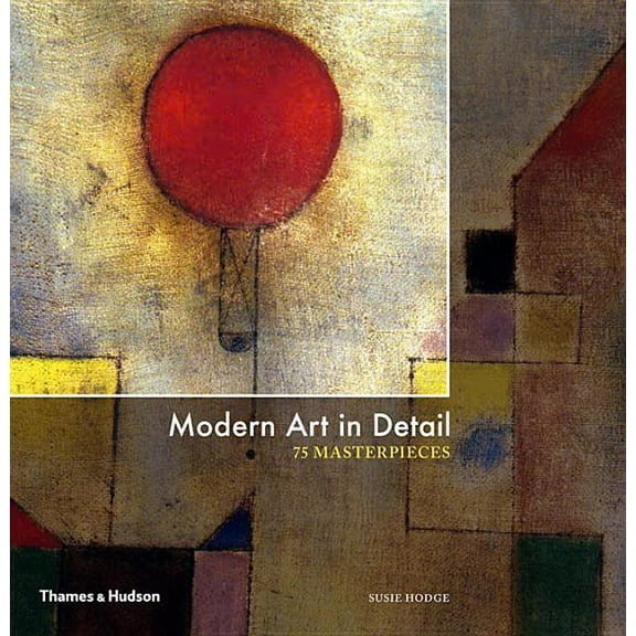 Modern Art in Detail: 75 Masterpieces, (Hardcover)