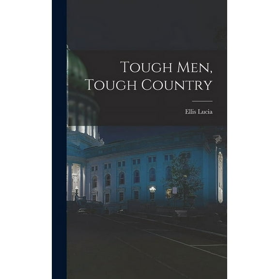 Tough Men, Tough Country, (Hardcover)