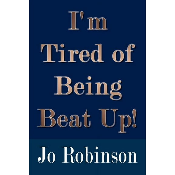 I'm Tired of Being Beat Up!