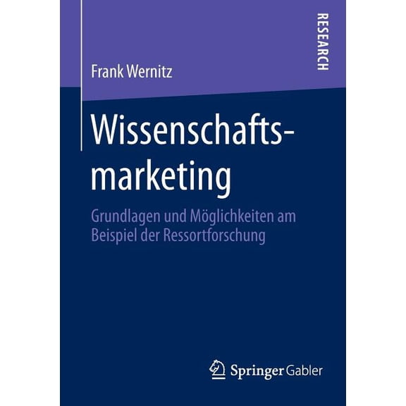 Wissenschaftsmarketing: Grundlagen Und Möglichkeiten Am Beispiel Der Ressortforschung, (Paperback)
