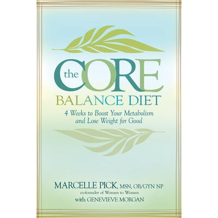 The Core Balance Diet : 28 Days to Boost Your Metabolism and Lose Weight for
