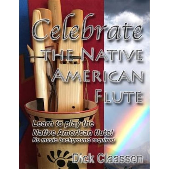 Pre-Owned Celebrate the Native American Flute : Learn to Play the Native American Flute!
