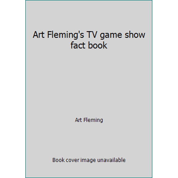 Pre-Owned Art Fleming's TV game show fact book (Unknown) 089888005X 9780898880052