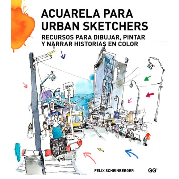 ACUARELA PARA URBAN SKETCHERS GUSTAVO GILI RECURSOS PARA dibujar PINTAR y NARRAR HISTORIAS en color