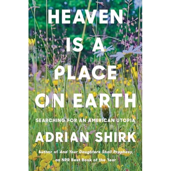 Pre-Owned Heaven Is a Place on Earth: Searching for an American Utopia, 9781640093300, 1640093303, Hardcover,