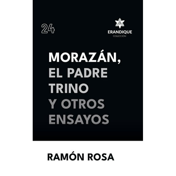 MorazÃ¡n, el Padre Trino y otros Ensayos, (Hardcover)
