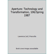 Aperture Technology and Transformation, 106/Spring 1987 Paperback 0893812528 9780893812522