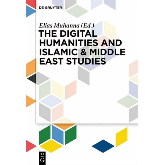 The Digital Humanities and Islamic & Middle East Studies, (Hardcover)
