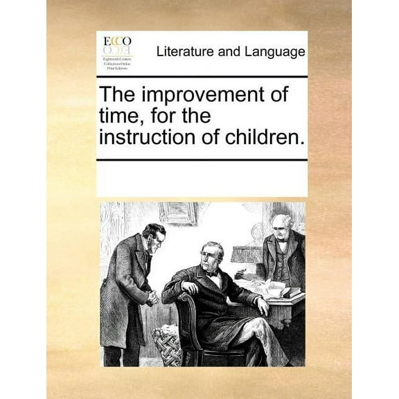 The Improvement of Time, for the Instruction of Children.