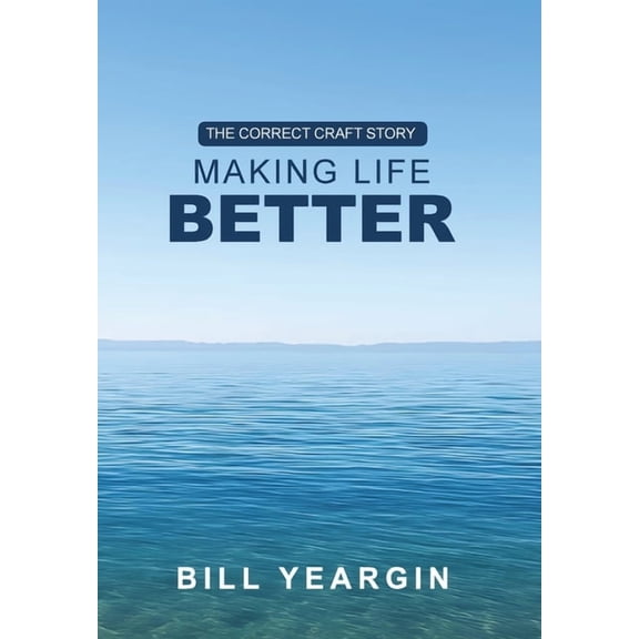 Making Life Better: The Correct Craft Story, (Hardcover)