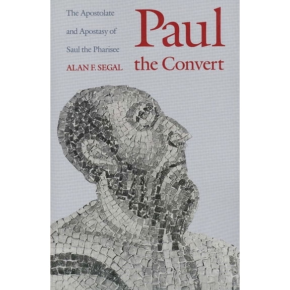 Paul the Convert : The Apostolate and Apostasy of Saul the Pharisee (Paperback)