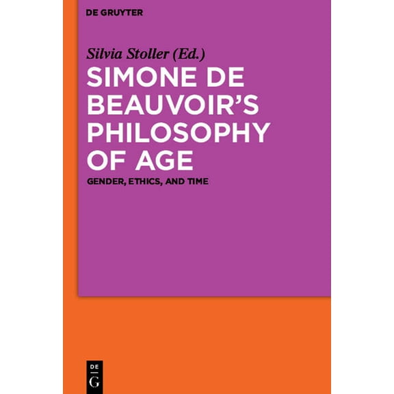 Simone de Beauvoir's Philosophy of Age: Gender, Ethics, and Time, (Paperback)