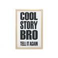 thumbnail image 1 of Meme Wall Art with Frame, Simplistic Monochrome Design Cool Story Bro Tell It Again Typography, Printed Fabric Poster for Bathroom Living Room, 23" x 35", Charcoal Grey and White, by Ambesonne, 1 of 2