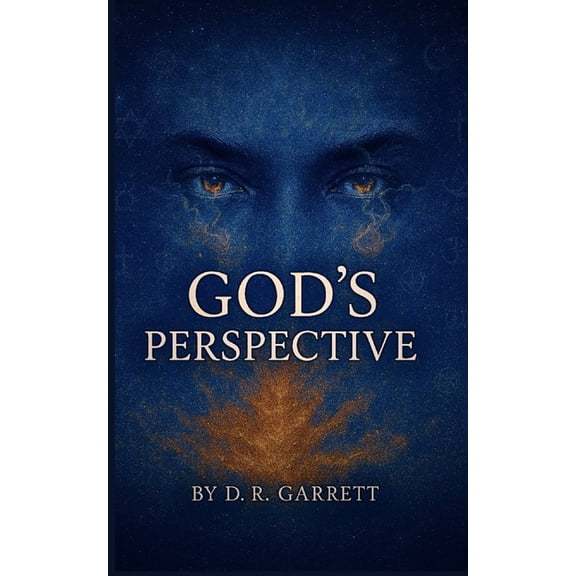 God's Perspective: Through the Divine Eyes, (Paperback)