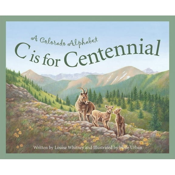 Discover America State by State C Is for Centennial: A Colorado Alphabet, (Hardcover)