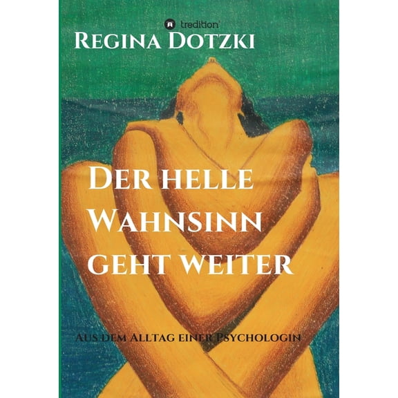 Der helle Wahnsinn geht weiter: Episoden aus dem Alltag einer Psychologin, (Paperback)