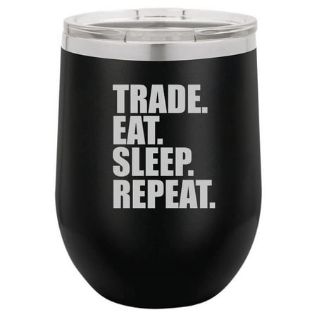 

12 oz Double Wall Vacuum Insulated Stainless Steel Stemless Wine Tumbler Glass Coffee Travel Mug With Trade Eat Sleep Repeat Stock Day Trader Funny (Black)