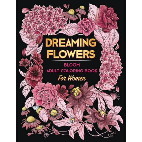 Pre-Owned DREAMING FLOWERS. Bloom Adult Coloring Book for Women: Over 50 Prints of Beautiful Relaxing Flowers. A Floral & Nature Gift Idea for Adult & Senior. Relaxation Patterns ? Stress & Paperback