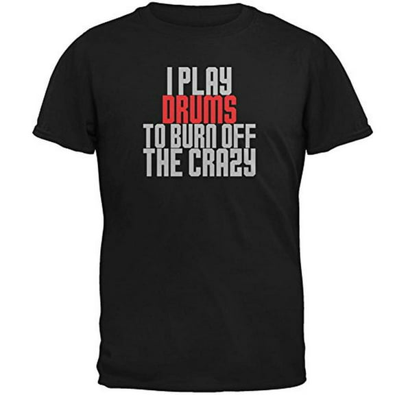 Play Drums Burn Crazy Mens T Shirt Black LG