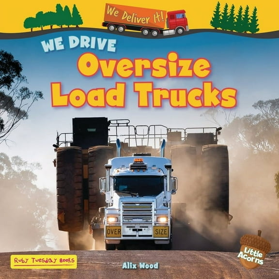 We Deliver It! (Little Acorns) We Drive Oversize Load Trucks, (Paperback)